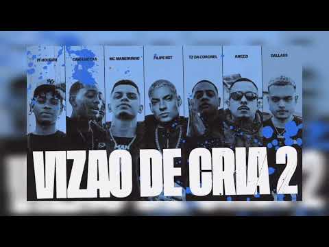 VIZÃO DE CRIA 2 - Anezzi, Tz da Coronel, Filipe Ret, Caio Luccas, PJ HOUDINI, MC Maneirinho, Dallass