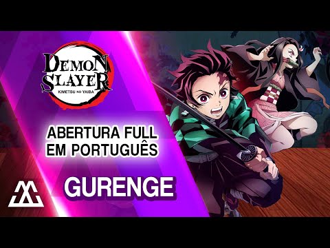 Demon Slayer: Kimetsu no Yaiba Abertura em Português Completa - Gurenge (PT-BR)