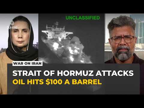 Oil tops $100 a barrel as US-Iran attacks threaten shipping through Strait of Hormuz