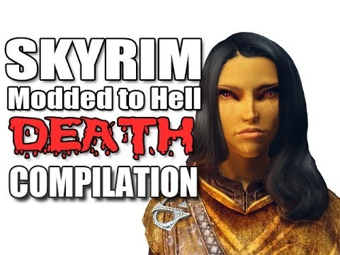 Skyrim Modded to Hell - S01 - Death Compilation