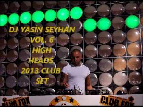 DJ YASİN SEYHAN VOL.  6  HİGH HEADS 2013 CLUB SET