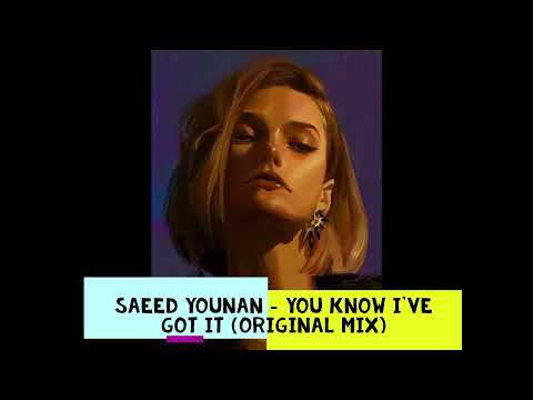 Saeed Younan - You Know I've Got It (Original Mix)
