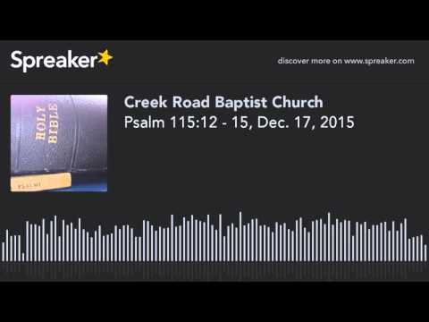 Psalm 115:12 - 15, Dec. 17, 2015