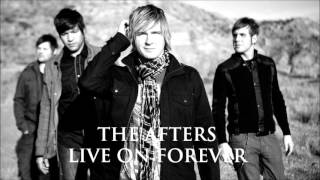 The Afters - Live On Forever