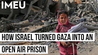 How Israel Turned Gaza Into an Open-Air Prison