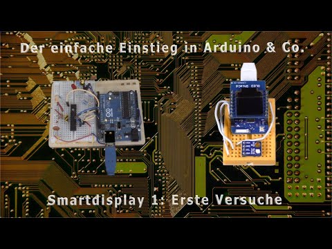 Der einfache Einstieg in Arduino & Co. 38 - Smartdisplay 1: Erste Versuche