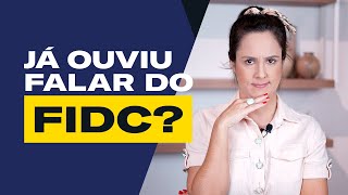 FIDC, o que é? Vale a pena diversificar? (Fundo de Investimento em Direitos Creditórios)