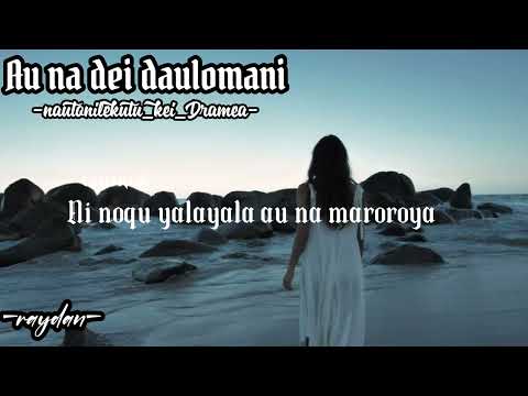 Au na dei daulomani (nautonilekutu kei Dramea)