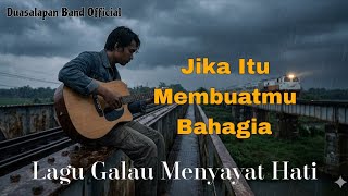 Download lagu Jika Itu Membuatmu Bahagia - Duasalapan Band (Original Lirik Video) | Lagu Galau Menyayat Hati 💔💔 mp3