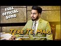 Tere Te Mari ( Full Song ) || Jappy Bajwa || Jashan Grewal || New Punjabi Songs 2018