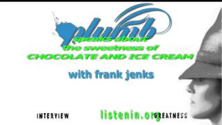 36. Plumb speaks about the sweetness of CHOCOLATE AND ICE CREAM