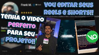 Eu vou editar o Reels ou Shorts perfeito pra você!