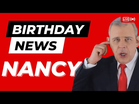 Happy Birthday Nancy - Happy Birthday News Report
