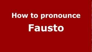 How to pronounce Fausto