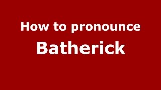 How to pronounce Batherick