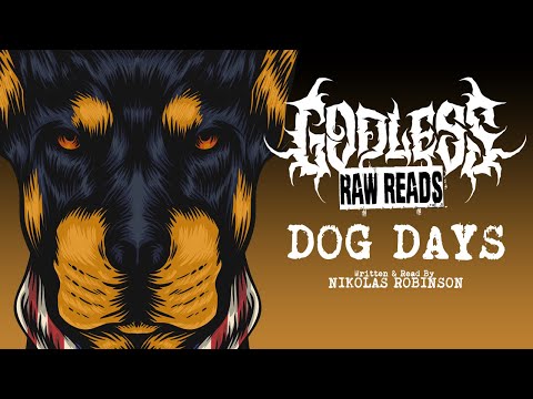 Godless Raw Reads (Episode 12) - Dog Days by Nikolas Robinson