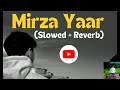 Mirza Yaar Song (Slowed + Reverb) | Ft.Kuldeep Manak | Best Punjabi Song