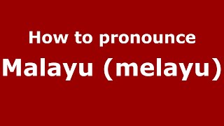 How to pronounce Malayu (melayu)