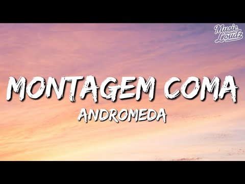 ANDROMEDA - MONTAGEM COMA (Lyrics)