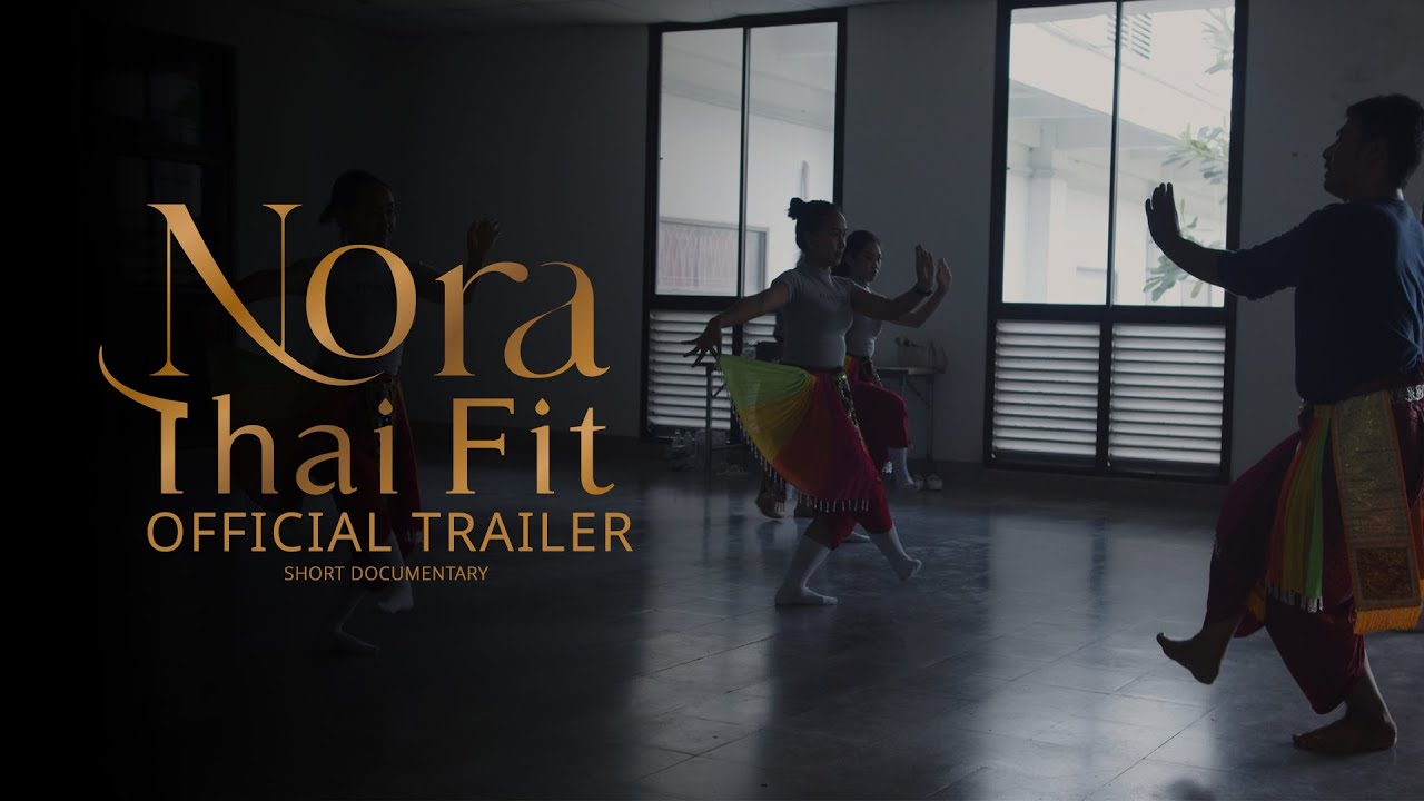 Nora Thai Fit (โนรา ไทยฟิต) | Official Trailer  | Short Documentary