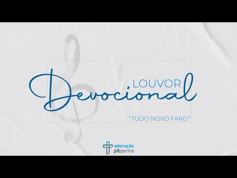 Louvor Devocional | "Tudo novo farei"