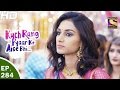 Kuch Rang Pyar Ke Aise Bhi कुछ रंग प्यार के ऐसे भी Ep 284 31st M