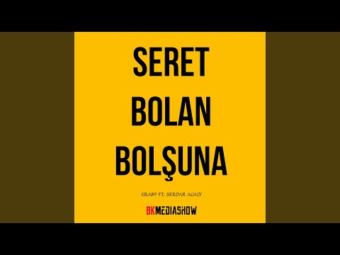 Seret Bolan Bolşuna