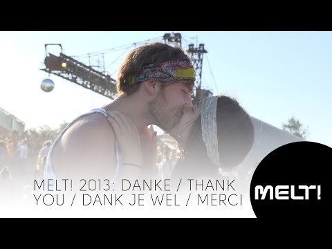 Melt! Festival 2013 Danke Thank you Dank je Wel Merci Gracias
