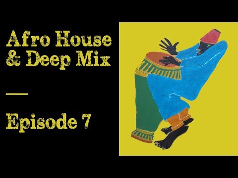 Afro House & Deep Mix - Episode 07