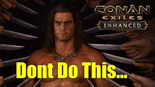 8 Mistakes Conan Exiles Players are STILL Making!