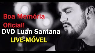 [DVD] Luan Santana - Live Móvel (Boa Memória) Oficial!