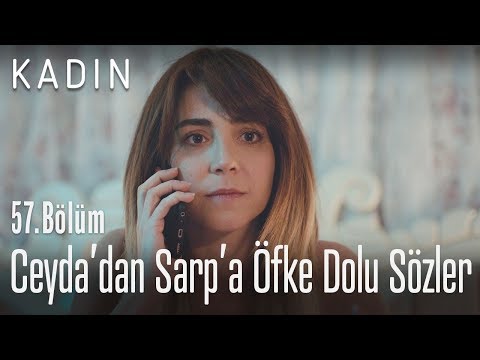 Ceyda'dan Sarp'a öfke dolu sözler! - Kadın 57. Bölüm