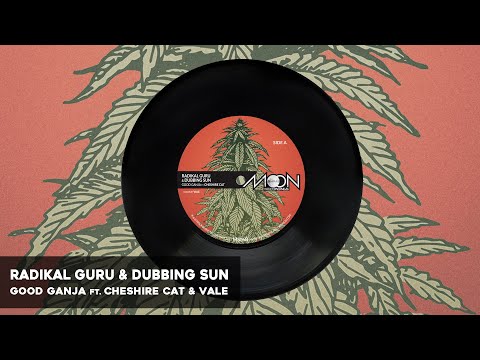 Radikal Guru & Dubbing Sun - Good Ganja ft. Cheshire Cat & Vale