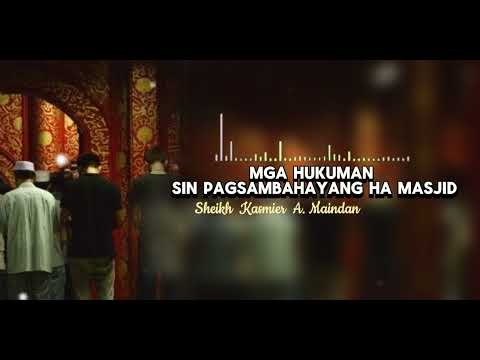 Mga Hukuman Sin Pagsambahayang Ha Masjid -Shaykh Kasmier A. Maindan