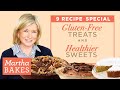 Martha Stewart S Gluten Free Treats And Healthier Sweets Martha Bakes Classic Episodes