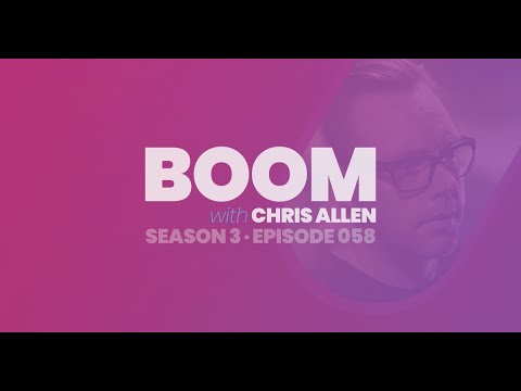 BOOM with Chris Allen Podcast — Episode 058