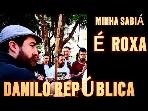 MINHA SABIÁ É ROXA DANILO BARROS REPÚBLICA