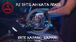 Download lagu [ 1 JAM FULL ] DJ ISTILAH KATA ENTE KADANG KADANG || REMIX FULL BASS TERBARU mp3