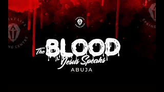 The Blood of Jesus Speaks Abuja| 18th Nov. 2023