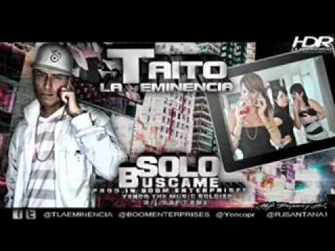 Taito La Eminencia''   Solo Búscame Prod  By Boom Enterprises, HumoLandia Studio, Yenco   R J  Santana flv