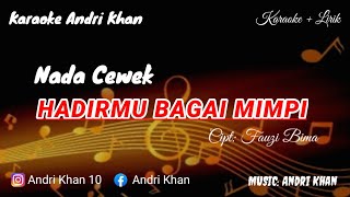 Download lagu KARAOKE LIRIK VERSI ANDRI KHAN ~ HADIRMU BAGAI MIMPI (NADA CEWEK) ~ CIPT : FAUZI BIMA mp3