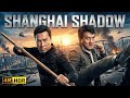 SHANGHAI SHADOW 2025 Donnie Yen Jackie Chan Full Action Movie Thriller 4K Actionmovies