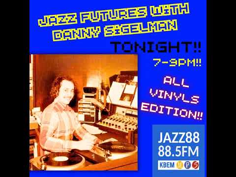 Jazz Futures on Jazz 88 (KBEM) - All Vinyls Edition - Danny Sigelman - Minneapolis, MN (12/4/25)