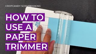 How To Use a Paper Trimmer for Scrapbooking