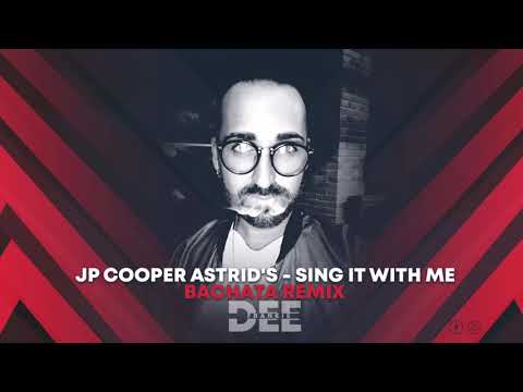 JP Cooper, Astrid S - Sing It With Me (Dj Frankie Dee Bachata) 2019