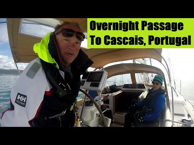 Ep 42 Finally Sailing! Overnight Passage to Cascais Portugal