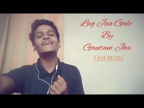 Lag Jaa Gale || Lata Mangeshkar || Cover Version || Gautam Jha