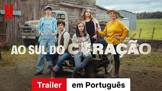 Ao Sul do Coração (Temporada 1) | Trailer em Português | Netflix