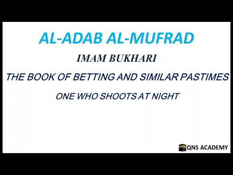 Adab Al Mufrad 54-11: One who shoots at night, Hadith 1279-1281 of 1322