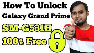 How To Unlock Samsung Galaxy Grand Prime SM-G531H 100% Free